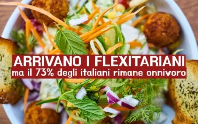 Italiani gente onnivora, per il 73% ma, inizia ad affermarsi il flexitarianesimo
